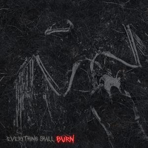 Everything Shall Burn