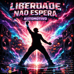 LIBERDADE NÃO ESPERA - Grito Automotivo que Explode no Fluxo - (Funk Automotivo) [Brazil Ver.]