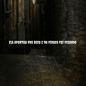 Ela Apontou pro Beco e na Piroca foi Pegando
