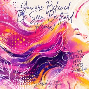 You Are Believed (Be Seen, Be Heard Remix)