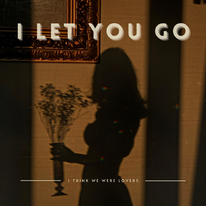 I Let You Go