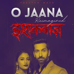 O Jaana: Ishqbaaz (Reimagined TV Soundtrack)