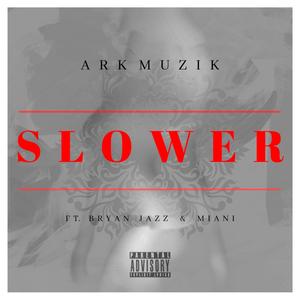 Slower (feat. Bryan Jazz & Miani)