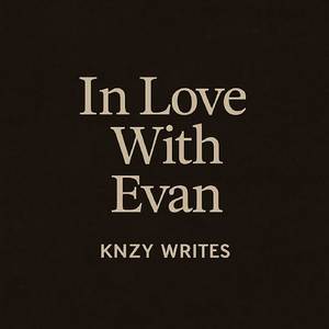 In love with Evan