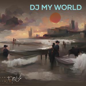 Dj My World