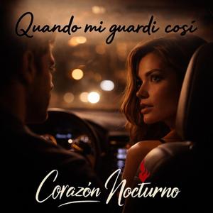 QUANDO MI GUARDI COSÌ