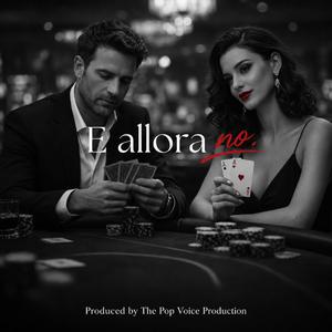 E allora no