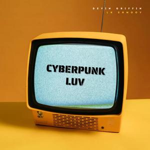 CYBERPUNK LUV (feat. LK Shmoov)