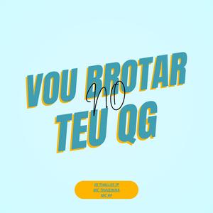 VOU BROTAR NO TEU QG (feat. Mc Thaizinha & Mc RF)