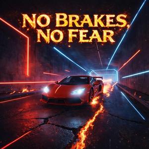 No Brakes, No Fear