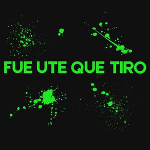 Fue Ute Que Tiro