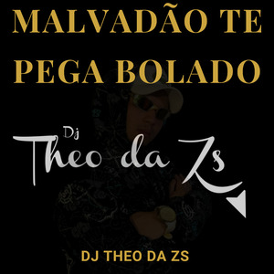 Malvadão Te Pega Bolado