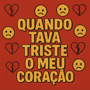 QUANDO TAVA TRISTE O MEU CORAÇÃO