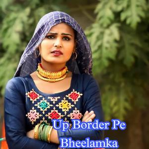 Up Border Pe Bheelamka