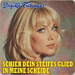 Schieb dein steifes Glied in meine Scheide (feat. Brigitte Fickinger)