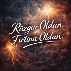 Rüzgar Oldun Fırtına Oldun