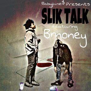 Slik Talk (feat. Bmoney)