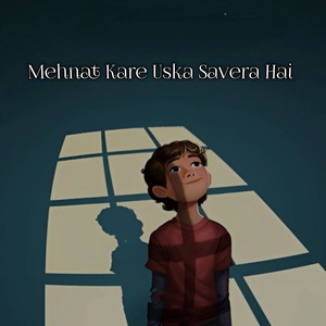Mehnat Kare Uska Savera Hai