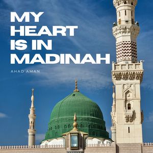 My Heart is in Madinah