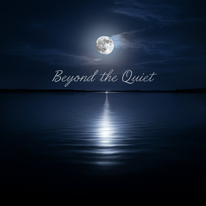 Beyond the Quiet