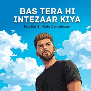 Bas tera hi intezaar kiya