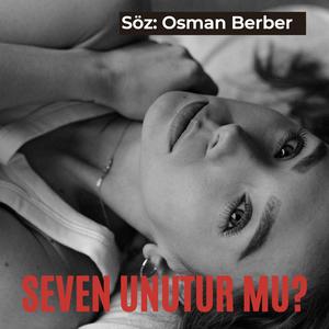 SEVENLER UNUTUR MU?
