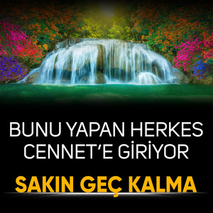 Bunu Yapan Herkes Cennete Giriyor Sakın Geç Kalma