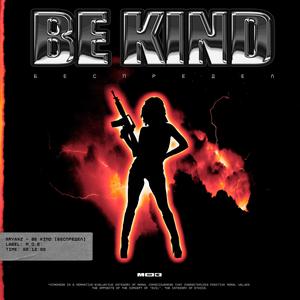 be kind (беспредел)