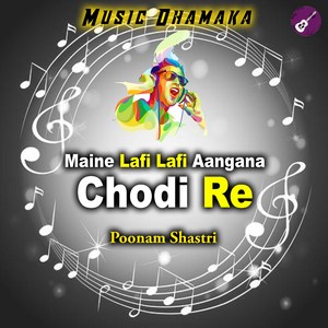 Maine Lafi Lafi Aangana Chodi Re