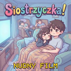 NUDNY FILM (feat. Siostrzyczka!)