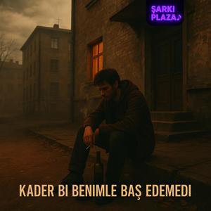 Kader Bi Benimle Baş Edemedi