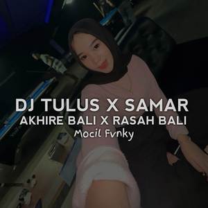 TULUS X SAMAR X AKHIRE BALI X RASAH BALI