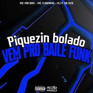 Piquezin Bolado X Vem pro Baile Funk (feat. MC Flavinho)