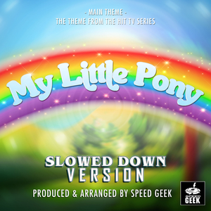My Little Pony Main Theme (1986) [From "My Little Pony"] (Slowed Down Version)