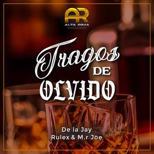 Tragos De Olvido (feat. De La Jay, Rulex & Mr.Joe)