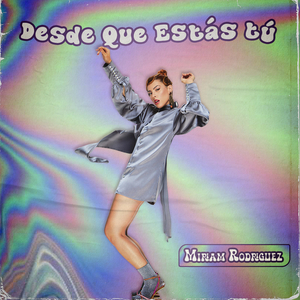 Desde que estás tú