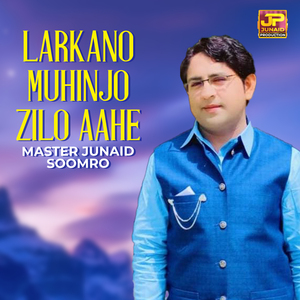 Larkano Mujhinjo Zilo Aahe