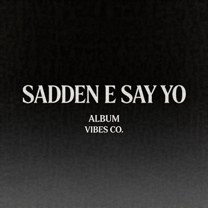 Saddden E Say Yo