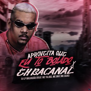 Aproveita Que Eu Tô Bolado X Éh Bacanal (feat. Mc Talibã, Mc Gw & MC Caja)