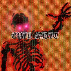 evil shit