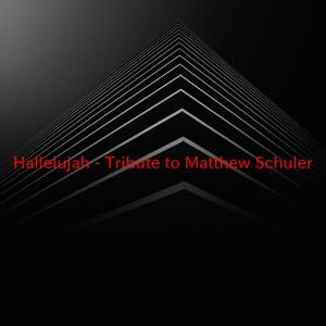 Hallelujah - Tribute to Matthew Schuler