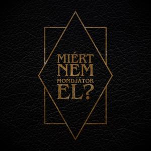 Miért nem mondjátok el?!