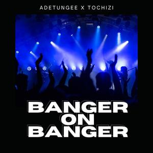 Banger on Banger (feat. Tochizi)