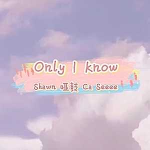 Only I know
