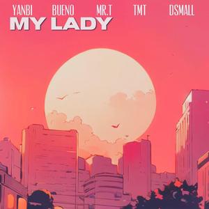 My Lady (feat. YanBi, Bueno, Mr. T & TMT) (City Pop)