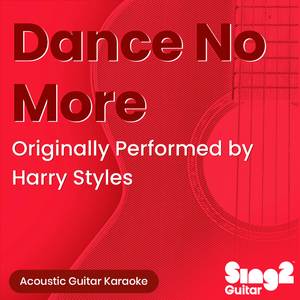 Dance No More (Originally Performed by Harry Styles) (Acoustic Guitar Karaoke)