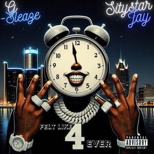 Felt like 4 ever (feat. Sitystar Jay)