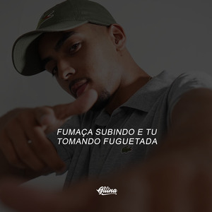 Fumaça Subindo e Tu Tomando Fuguetada