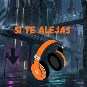 Si Te Alejas