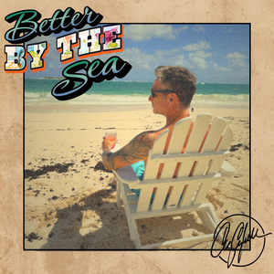 Better By The Sea